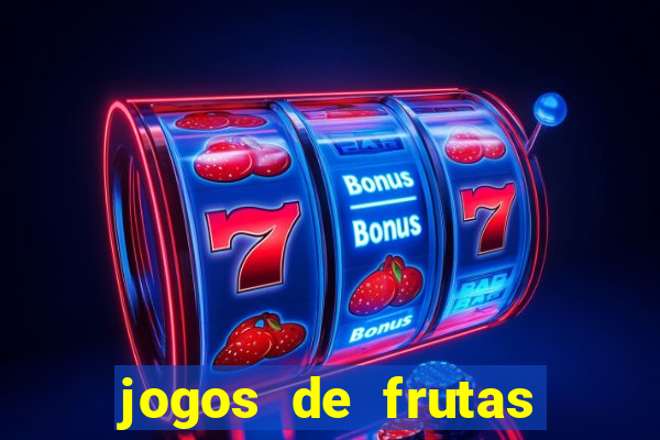 jogos de frutas para ganhar dinheiro